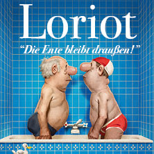 Loriot - Die Ente bleibt draußen! 29.01.2027 Tonhalle Düsseldorf
