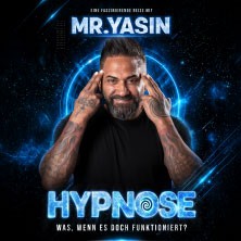 Mr. Yasin - Hypnose: Was, wenn es doch funktioniert? 01.10.2027 NEW Box Mönchengladbach