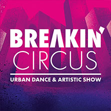 Breakin' Circus - Urban Dance & Artistic Show 28.11.2026 CASTELLO Düsseldorf