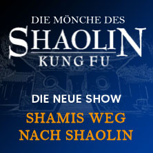 Die Mönche des Shaolin Kung Fu - Shamis Weg nach Shaolin 29.04.2026 NEW Box Mönchengladbach
