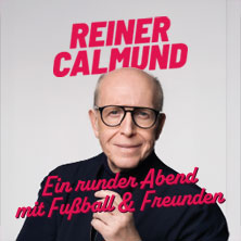Reiner Calmund - Ein runder Abend mit Fußball & Freunden 21.04.2026 Capitol Theater