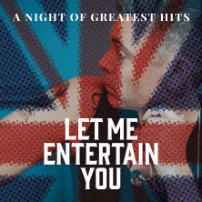 Let Me Entertain You - The Robbie Williams Tribute Show - a night of greatest hit 12.04.2026 Theater am Aegi