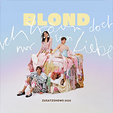 Blond - Ich träum doch nur von Liebe Tour 2026 29.04.2026 zakk Club