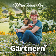 Katrin Iskam - Gärtnern ohne viel Geschiss 16.10.2027 Kaiser-Friedrich-Halle